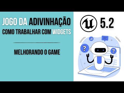 UNREAL 5.2 - Como trabalhar com Widgets: Jogo da adivinhação - 07 Melhorando nosso game