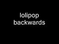 lollipop backwards
