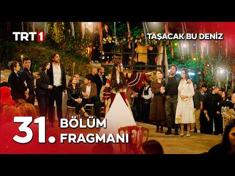 Taşacak Bu Deniz 31. Bölüm Fragmanı                                                                                                                                                                                                                       