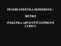 Peneři Strýčka Homeboye - Metro