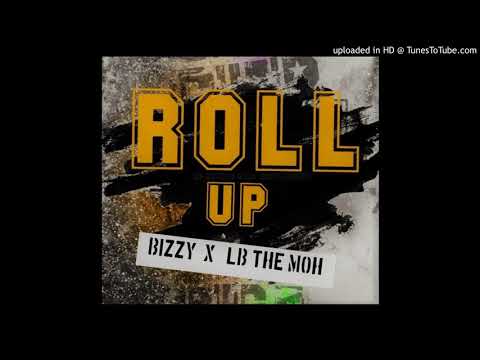 Bizzy ft LB The MOH - Roll Up (Official Audio)
