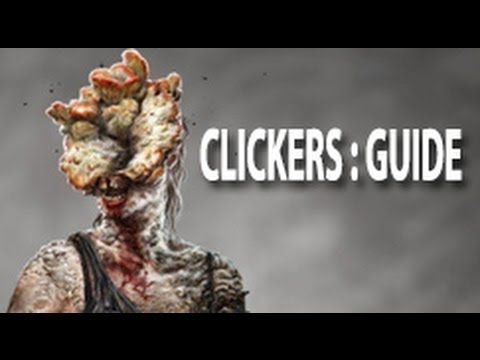 The last of us - The ultimate guide / tutorial to clickers