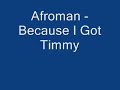 afroman - because i got timmy afroman - because i got timmy