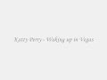 Katty Perry - Waking up in Vegas  [Lyrics in Description]