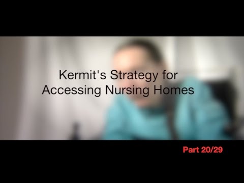 Kermit’s Strategy for Accessing Nursing Homes, Part 20/29