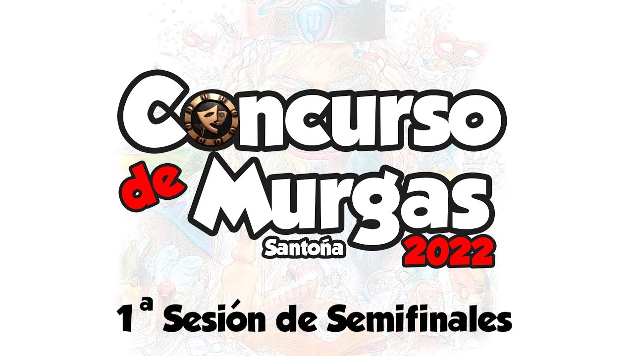 1ª SESIÓN SEMIFINALES CONCURSO DE MURGAS CARNAVAL DE SANTOÑA 2022