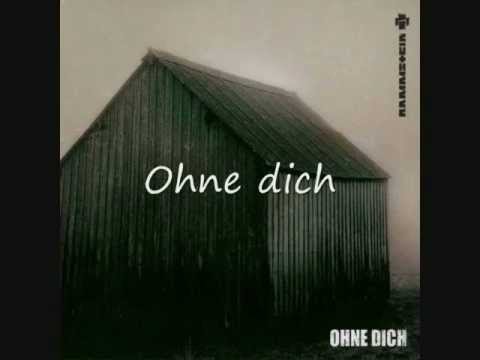 ohne - Rammstein - Ohne Dich (Album: Reise,Reise) English Translation: Without you I'm going to go into the fir trees There where I last saw her But the evening is ...