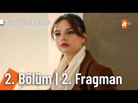 Aynı Yağmurun Altında 2. Bölüm 2. Fragmanı                                                                                                                                                                                                                