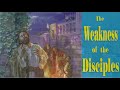 The Weakness of the Disciples (Sunday AM, 3/21/21)