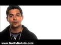 http://www.nohivnoaids.com

protection. safe sex helps prevent the spread of the virus. use a condom. really. it's that simple. what's the alternative?

more than 100'000 latinos have died from aids.

let's join the fight. let's you and me spread the word, protect yourself.

join the fight!

aids psa produced by rosie perez, starring wilmer valderrama.

---
stop hiv and aids. learn more:
http://www.nohivnoaids.com
---