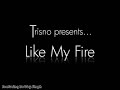 Trisno presents: Like My Fire cover