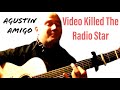 Agustín Amigó - Video Killed The Radio Star (The Buggles)