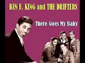 Ben E. King and The Drifters - There Goes My Baby