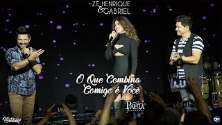 Zé Henrique & Gabriel (Part. Paula Fernandes) - O Que Combina Comigo É Você - DVD Histórico