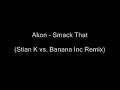 Akon - Smack That (Stian K vs. Banana Inc. Remix)