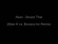 Akon - Smack That (Stian K vs. Banana Inc. Remix)