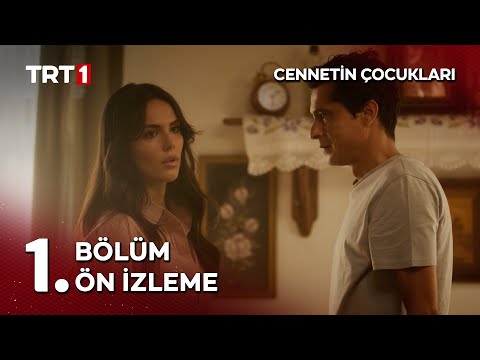 Cennetin Çocukları 1. Bölüm Ön İzleme                                                                                                                                                                                                                     