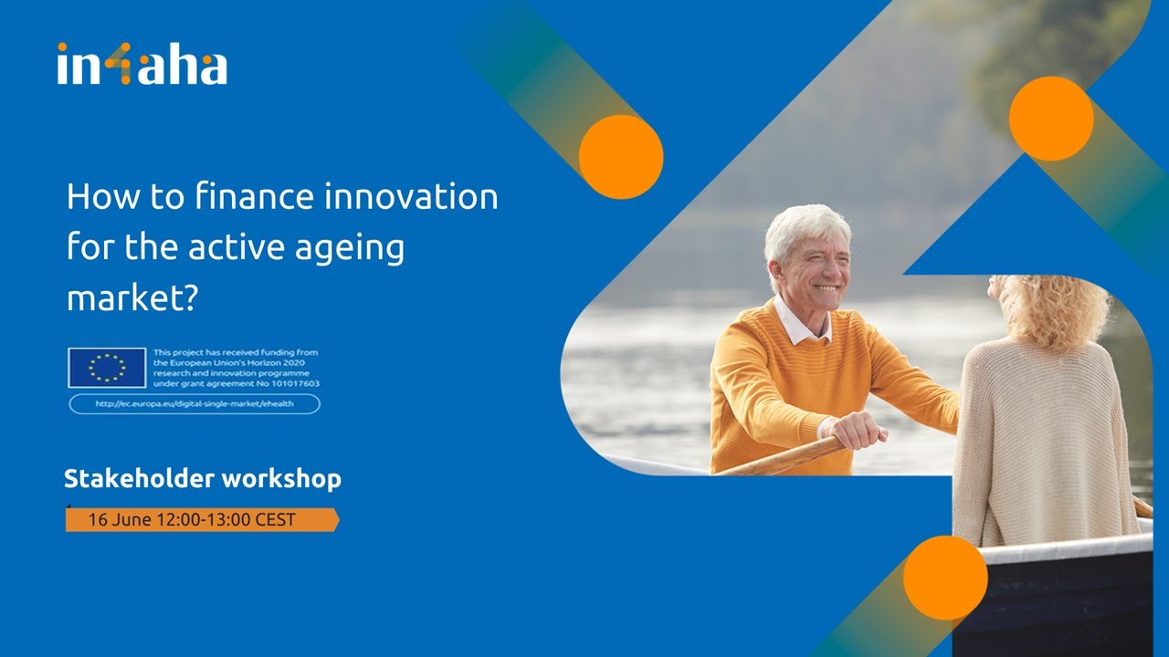 IN-4-AHA: "How to finance innovation for the active ageing market?"
