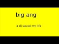 big ang-last night a dj saved my life