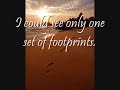 The poem 'Footprints in the Sand' by Mary Stevenson. The song is 'Drown' by the band Chasen. The poem has a great message, so enjoy!
