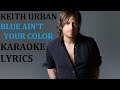 KEITH URBAN - BLUE AIN'T YOUR COLOR KARAOKE COVER LYRICS