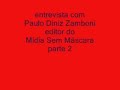M�dia Sem M�scara ENTREVISTA Paulo Diniz Zamboni Parte II