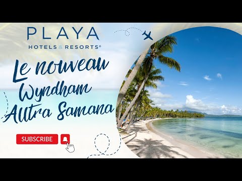 Webinaire en français : Le nouveau Wyndham Alltra Samana