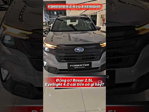 ???? Forester nhập Nhật | Động cơ Boxer 2.5L và EyeSight có gì hay?