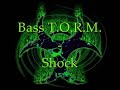 Bass T.O.R.M. - Shock Bass T.O.R.M. - Shock