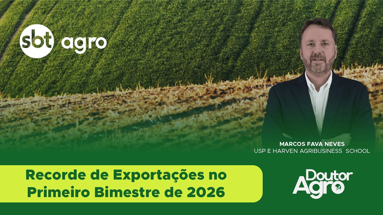 Recorde de Exportações no Primeiro Bimestre de 2026 | DoutorAgro | Marcos Fava Neves