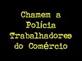 Ero dez para uma no restauranteAlmoçaba alarbementeA meio do café um garçom pedanteChigou-se e pos-ma conta frenteAtom bubi o brande todo dum trago,Berrei pró home num pago, num pago;O gaijo braunco chamou o girente, Saltei pa trás, saquei, saiu o pente...Pra num andare cadeiras pru are,Atom pus-ma gritare:Chamem a policia, chamem a policia,Chamem a policia queu num pago.Fui ver Lisboa a noiteParei no RussioNuma noite sem frioMandei bir uma colaE um gradanapoE o cara de sapoPediume logo o taco o malcriadomNum me cuntibe passeilhe um sermomDisse qu'era uso da cunfeitaria Qu'era mais siguro no tempo que curria.Chamem a policia, chamem a policia Chamem a policia, chamem a policia(c) 1981