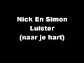 Nick En Simon - Luister (Naar Je Hart) + Lyrics