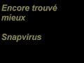 Encore trouvé mieux - Snapvirus