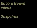 Encore trouvé mieux - Snapvirus