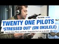 Twenty One Pilots - Stressed Out (Live Ukulele Version)
