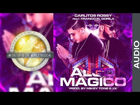 Carlitos Rossy - Algo Mágico ft. Franco El Gorila