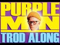 Purpleman - Trod Along Purpleman - Trod Along
