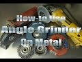How-to Use Your Angle Grinder on Metal by Mitchell Dillman