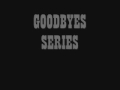 Goodbyes series 7 [marathon]