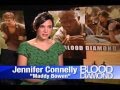 Jennifer Connelly interview for Blood Diamond