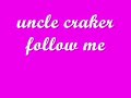 uncle cracker follow me