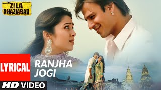 Ranjha Jogi Full Lyrical Song  Zila Ghaziabad  San