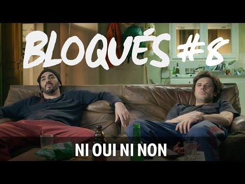 Bloqués #8 - Ni oui Ni non