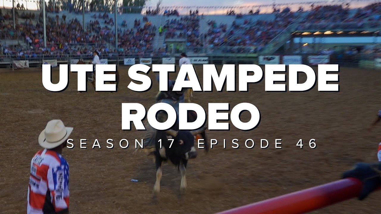 S17 E46: Ute Stampede Rodeo in Nephi