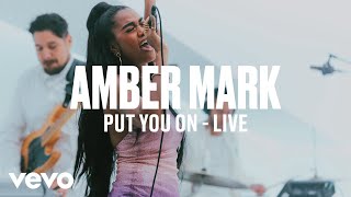 Amber Mark - Put You On