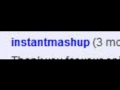 INSTANTMASHUP HATES ME LOL!
