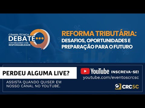 camara-tecnica-debate-reforma-tributaria-desafios-oportunidades-e-preparacao-para-o-futuro