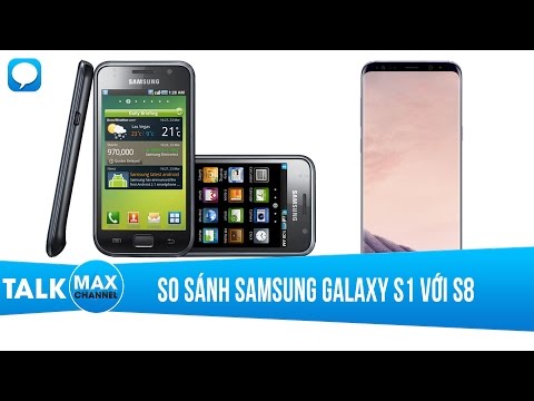 So sánh Galaxy S8/S8 plus với "cụ tổ" S1: Thời thế tạo anh hùng.