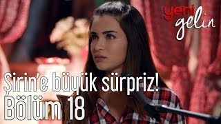 Yeni Gelin 18. Bölüm - Şirin 'e Büyük Sürpriz!