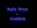 Asia Cruz-Selfish Asia Cruz-Selfish